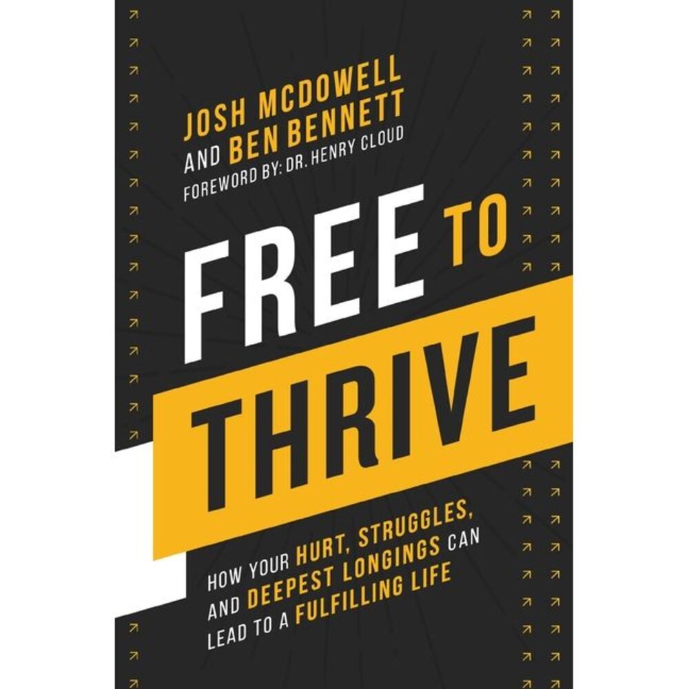 Free to Thrive: How Your Hurt, Struggles, and Deepest Longings Can Lead to a Ful